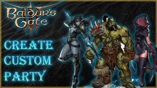 Baldur's Gate 3 | How to Create a FULL CUSTOM Party