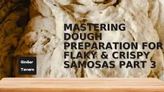 Mastering Dough Preparation for Flaky & Crispy Samosas  Part 3
