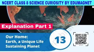 Class 8 Science Curiosity Chapter 13 Our Home:Earth, a Unique Life Sustaining Planet | Part 1 | 