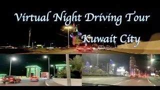 Kuwait City | Nighttime Virtual Tour | Kuwait Vlog