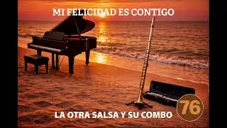 76 - Mi felicidad es contigo - La Otra Salsa y su Combo