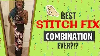 Stitch Fix | Best Fix Ever OR Was I was Hoodwinked?!?