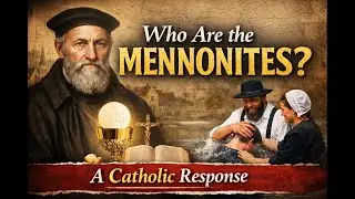 Кто такие меннониты? Происхождение, верования и католический ответ.