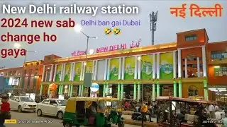 new delhi railway station  new 2024.🚉//नई दिल्ली रेलवे स्टेशन NDLS//full video vlog no.7....