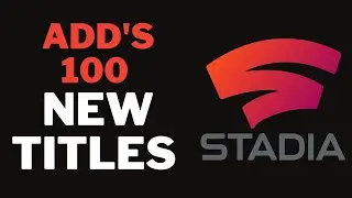 When does google stadia come out with 100 new titles? Watch now