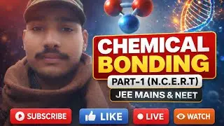 Chemical Bonding (N.C.E.R.T) Part-1 | JEE Mains & NEET 🔥 | LIVE Class