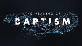 The Meaning of Baptism (Sunday, January 11, 2026)