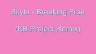 Skyla - Breaking Free (KB Project Remix)
