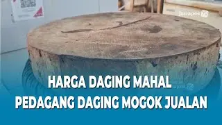 HARGA DAGING MAHAL, PEDAGANG DAGING MOGOK JUALAN