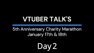 Vtuber Talk 5th Anniversary Charity Marathon - Day 2, Part 1