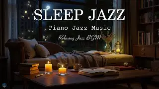 Night Jazz Sleep Music - Elegant Piano Jazz Instrumental Music for Relax, Good Sleep - Calm Night