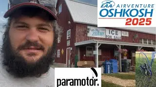 Flew My Paramotor At The Largest Airshow In The World !!! EAA AirVenture 2025 OSHKOSH
