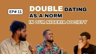 Double Dating as a Norm in Our Nigeria Society
