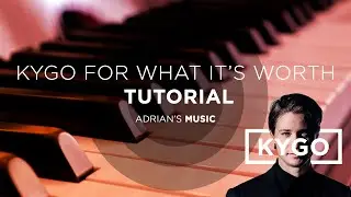 Kygo - For What It's Worth (PIANO TUTORIAL) //Adrian's Music