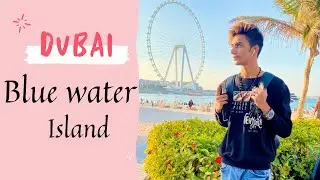 Blue water island DUBAI || Avezkh vlogs.