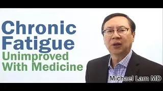 Chronic Fatigue Syndrome Not Improving with Medicine