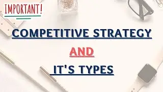 COMPETITIVE STRATEGY IN STRATEGIC MANAGEMENT IN URDU/HINDI || TYPES OF COMPETITIVE STRATEGY