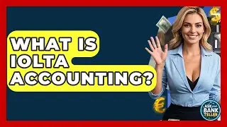 What Is IOLTA Accounting? - Ask Your Bank Teller