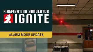 Firefighting Simulator: Ignite &ndash; Alarm Mode Update