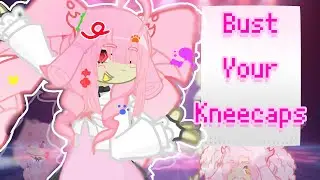 Bust your kneecaps