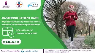 Mastering Patient Care: Physical activity & pancreatic cancer, webinar for healthcare professionals