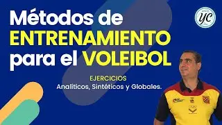 Métodos de ENTRENAMIENTO para el VOLEIBOL. EJERCICIOS Analíticos, Sintéticos y Globales.
