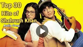 Shahrukh khan top 30 hits song audio  dilwale dhulhaniya le jayege  veer zaar #srk#shahrukhkhan
