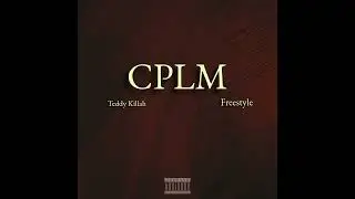 Teddy Killah - CPLM FREESTYLE (Prod. Charon B)