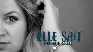 Elle sait - Gabrielle Goulet (vid&eacute;oclip officiel)