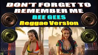 Don't Forget To Remember Me   Bee Gees Reggae - DJ Mhark Remix #lovelyeyesnewvideo #lovelyeyesreggae