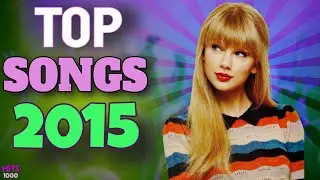 Top Songs of 2015 - Hits of 2015