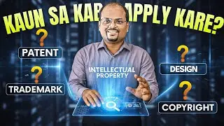 What are Patent, Copyright, Design & Trademark? Which one and when should we apply? Complete Hind...