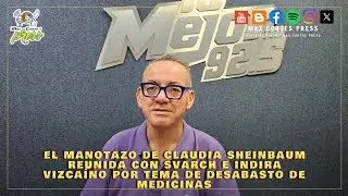 El manotazo de Sheinbaum reunida con Svarch e Indira Vizca&iacute;no  por tema de desabasto de medicinas