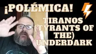 ¡Polémica! Tiranos (Tyrants of the) del Underdark
