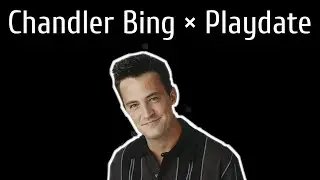 Chandler Bing &times; Playdate l F.R.I.E.N.D.S