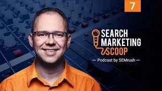 SEARCH MARKETING SCOOP with David Bain #7