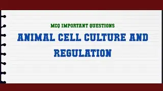 Animal Cell Culture And Regulation MCQ Questions