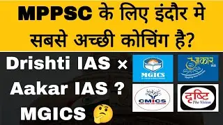 Best Coaching For MPPSC in indore। Drishti IAS। Aakar IAS। MGICS। Kautily Academy। winners institute