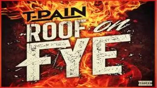 T-Pain - Roof On Fye