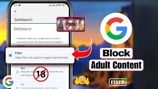 Как заблокировать контент для взрослых в Google