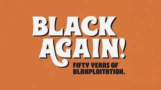 Black Again! Fifty Years of Blaxploitation.