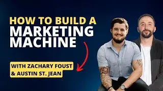 How To Build A Marketing Machine for Real Estate Leads | Zachary Foust x Austin St. Jean