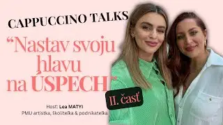 Nastav svoju hlavu na &uacute;spech - Lea MATYI, PMU artistka - Cappuccino Talks #biznis #podnikanie