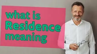 Residence | Meaning of residence