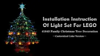 Installation Instruction Of Light Set For LEGO 41843 Family Christmas Tree Decoration.