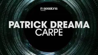 Patrick Dreama - Carpe [In Sessions] OUT NOW!