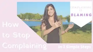 How to Stop Complaining and Take Action - In 2 Simple Steps