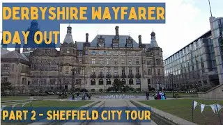 Derbyshire Wayfarer Day Out - Part 2 - Sheffield City Tour / Guide