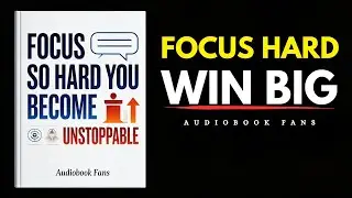 FOCUS SO HARD YOU BECOME UNSTOPPABLE | Audiobook