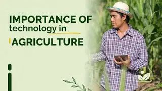 Importance of technology in agriculture - What is technology that is used in agriculture..
